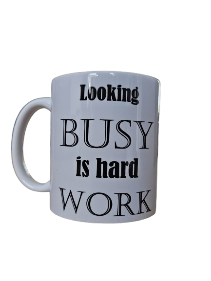 'Looking Busy Is Hard Work' Mug