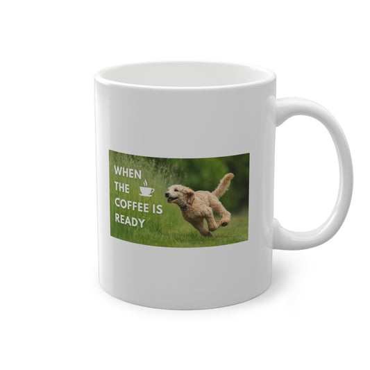 'When The Coffee Is Ready' Mug