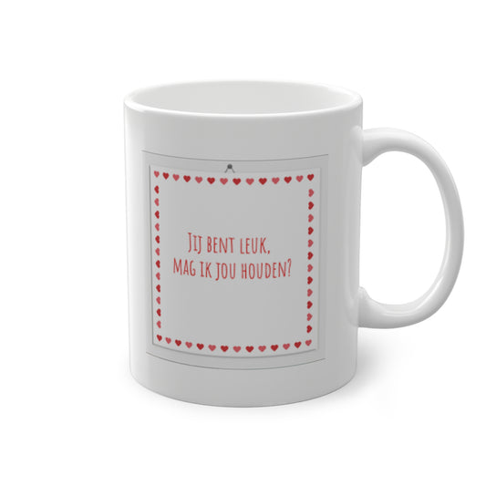 'Jij bent leuk, mag ik je houden?' Mug