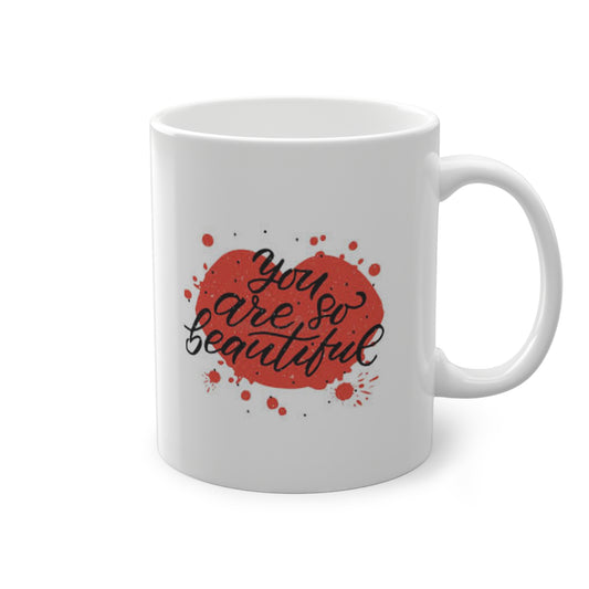 'You are so beautiful' Mug
